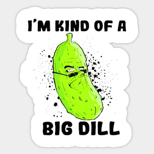 The BIG DILL.. (Light) Sticker